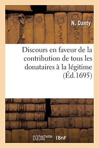 Discours en faveur de la contribution de tous les donataires a la legitime     