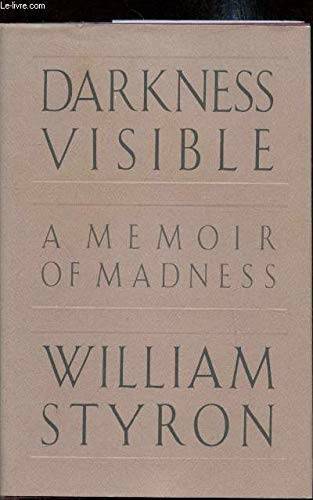 Darkness Visible: A Memoir of Madness - Hardcover By Styron, William - GOOD