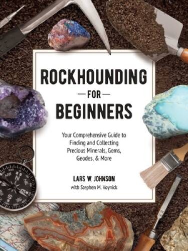 Rockhounding for Beginners: Your Comprehensive Guide to Finding and Colle - GOOD Rockhounding for Beginners: Your Comprehensive Guide to Finding and Colle - GOOD