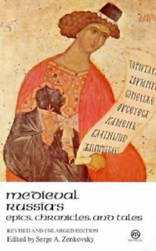 Medieval Russia\'s Epics, Chronicles, and Tales Medieval Russia\'s Epics, Chronicles, and Tales