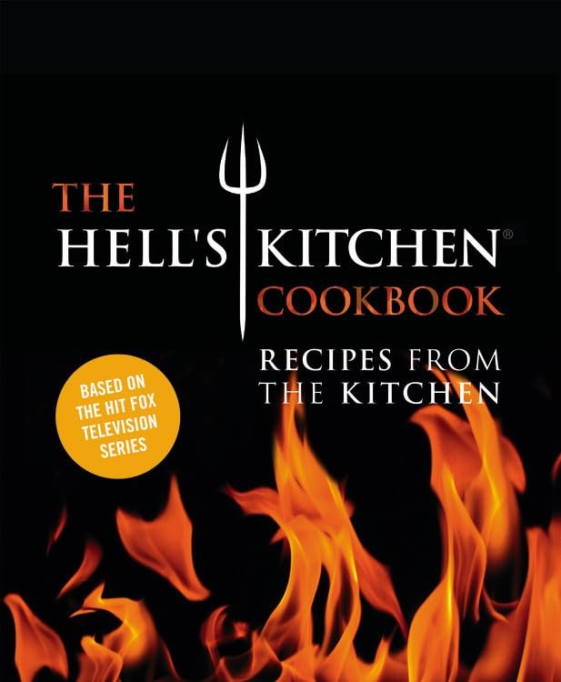 The Hell\'s Kitchen Cookbook: Recipes from the Kitchen The Hell\'s Kitchen Cookbook: Recipes from the Kitchen