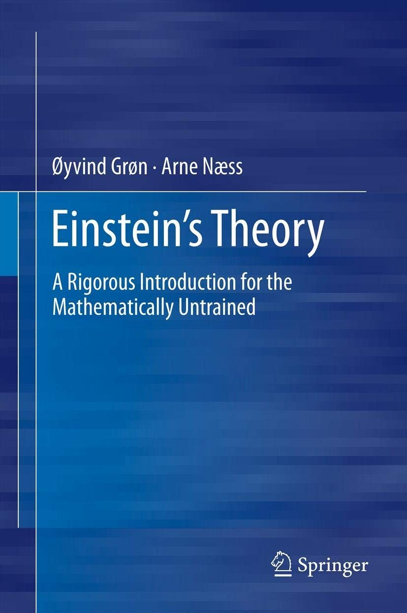 Einstein\'s Theory: A Rigorous Introduction for the Mathematically Untrained Einstein\'s Theory: A Rigorous Introduction for the Mathematically Untrained