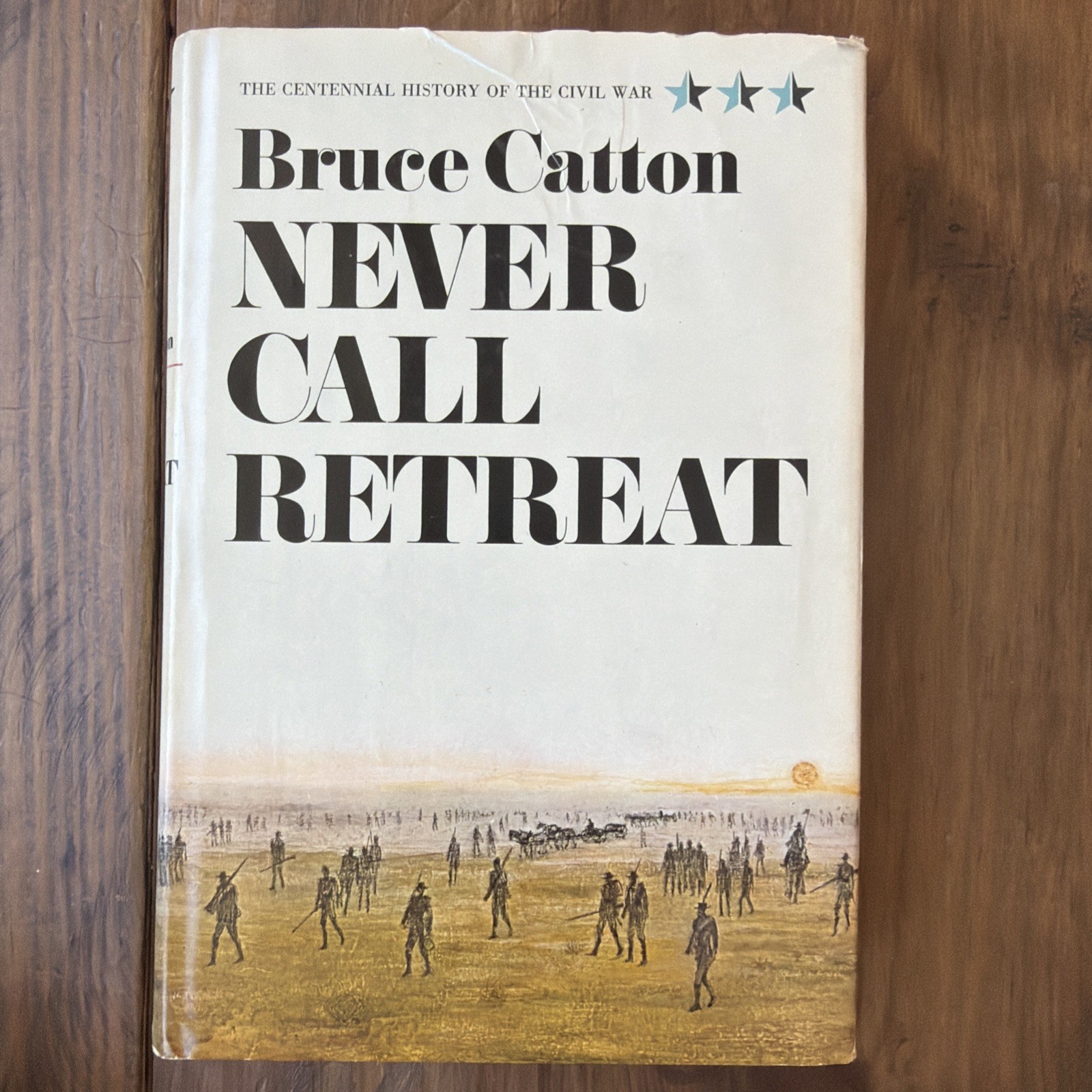 Never Call Retreat Bruce Catton 1965 First Edition HC DJ Civil War Vol 3 Never Call Retreat Bruce Catton 1965 First Edition HC DJ Civil War Vol 3