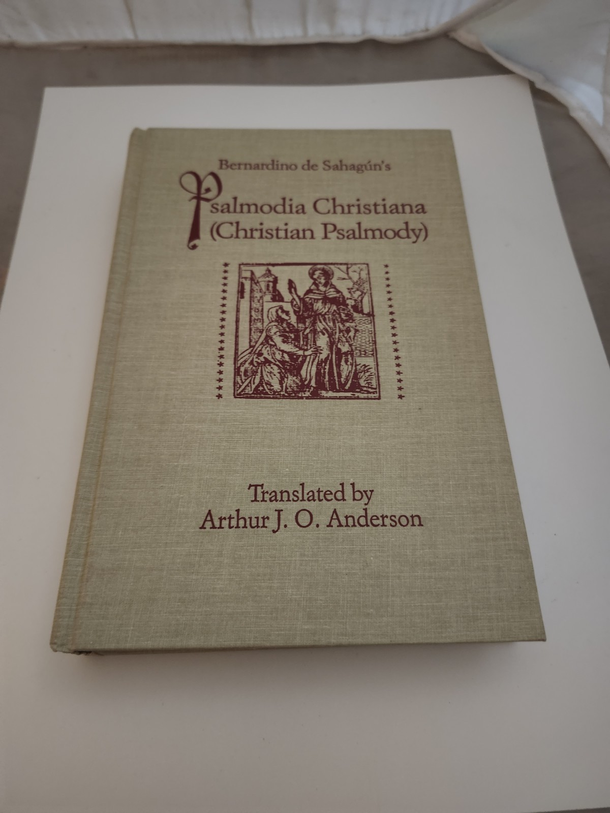 BERNARDINO DE SAHAGUN\'S PSALMODIA CHRISTIANA (CHRISTIAN By Arthur J. O. Anderson BERNARDINO DE SAHAGUN\'S PSALMODIA CHRISTIANA (CHRISTIAN By Arthur J. O. Anderson