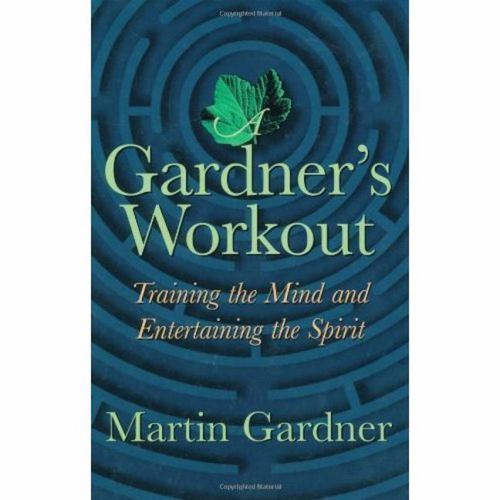 Gardner\'s Workout : Training the Mind and Entertaining the Spirit by Martin ...