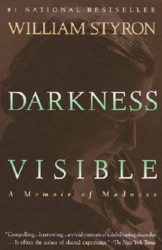 Darkness Visible: A Memoir of Madness - Paperback By Styron, William - VERY GOOD Darkness Visible: A Memoir of Madness - Paperback By Styron, William - VERY GOOD