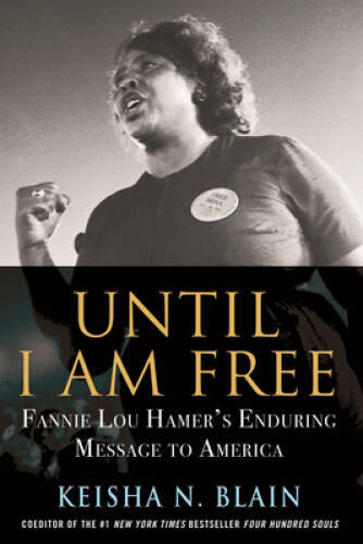 Until I Am Free: Fannie Lou Hamers Enduring Message to America - GOOD Until I Am Free: Fannie Lou Hamers Enduring Message to America - GOOD