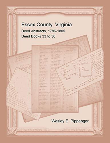 Ess** County, Virginia Deed Abstracts, 1786-1805, Deed Books 33 to 36          