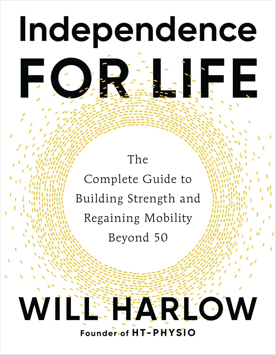 Independence for Life: The Complete Guide to Building Strength and Reg Paperback