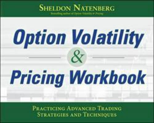 Option Volatility & Pricing Workbook: Practicing Advanced Trading Strategies