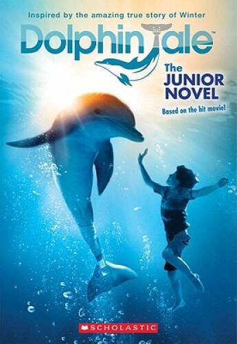 Dolphin Tale: The Junior Novel - Paperback By Scholastic - VERY GOOD Dolphin Tale: The Junior Novel - Paperback By Scholastic - VERY GOOD