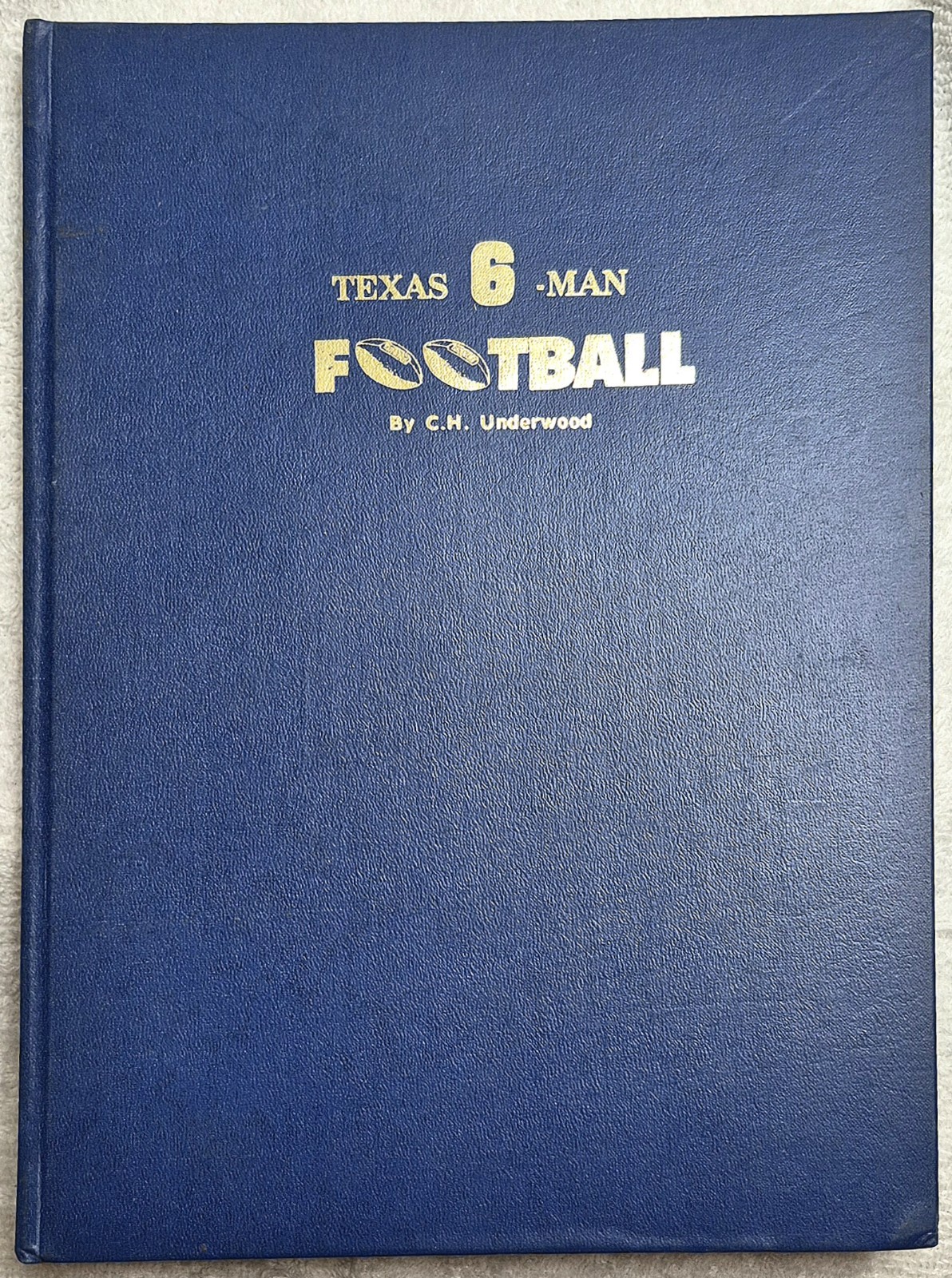Texas 6‑Man Football • C.H. Underwood (First Edition • Nortex Press • 1974 • HC)