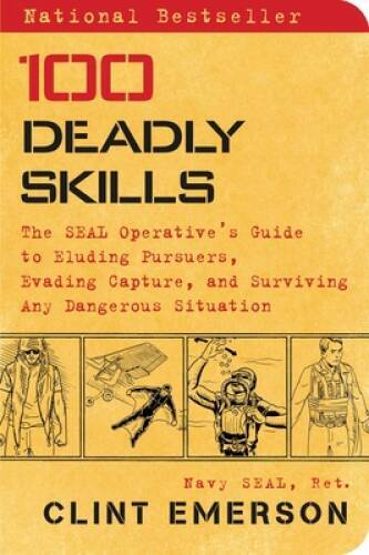 100 Deadly Skills: The SEAL Operative\'s Guide to Eluding Pursuers, E - VERY GOOD 100 Deadly Skills: The SEAL Operative\'s Guide to Eluding Pursuers, E - VERY GOOD