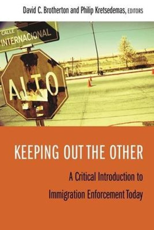 Keeping Out the Other : A Critical Introduction to Immigration En Keeping Out the Other : A Critical Introduction to Immigration En