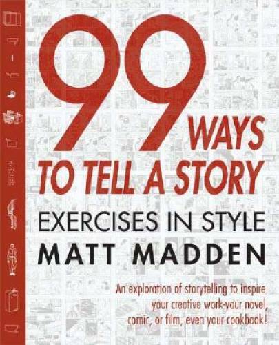 99 Ways to Tell a Story: Exercises in Style - Paperback By Madden, Matt - GOOD