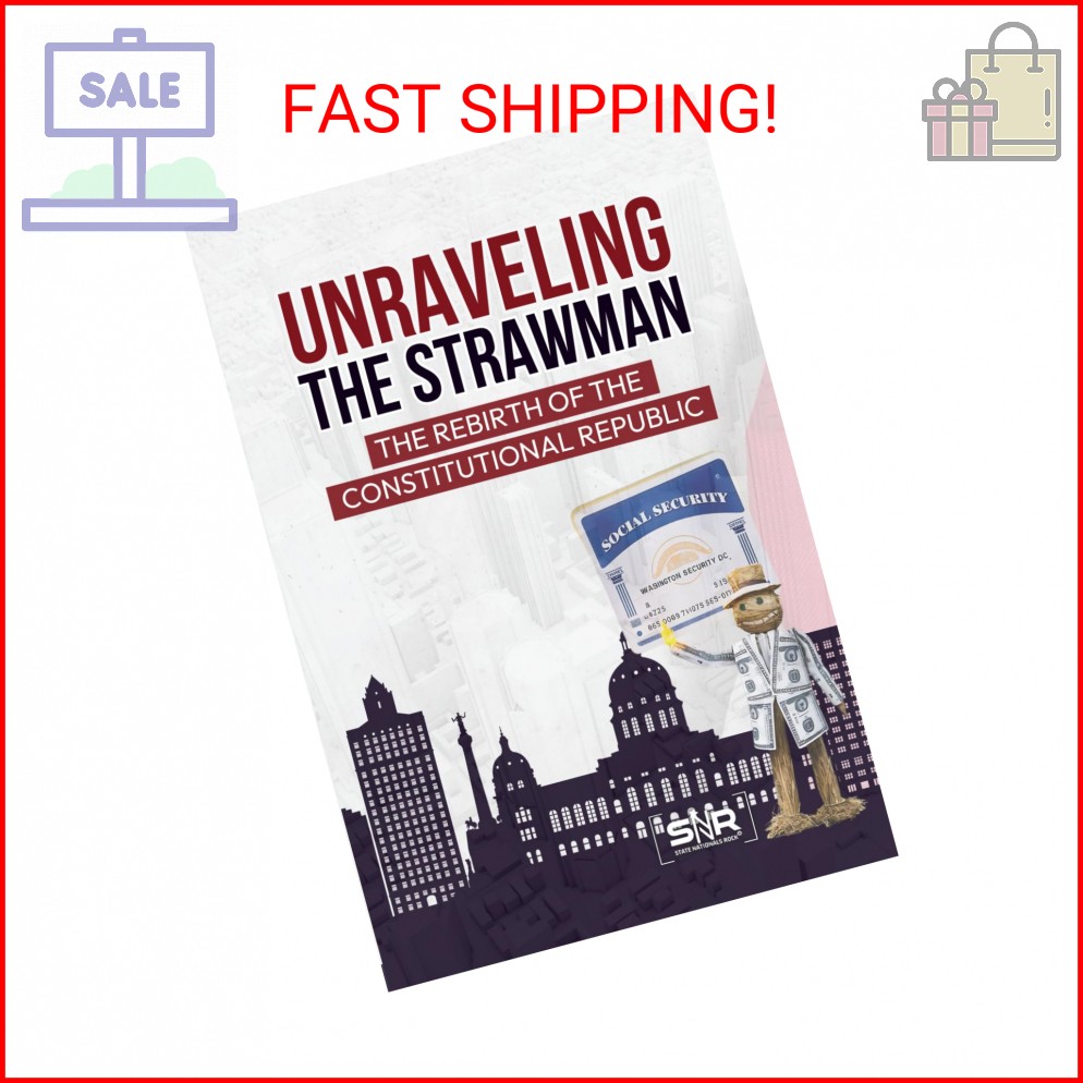 UNRAVELING THE STRAWMAN: THE REBIRTH OF THE CONSTITUTIONAL REPUBLIC UNRAVELING THE STRAWMAN: THE REBIRTH OF THE CONSTITUTIONAL REPUBLIC