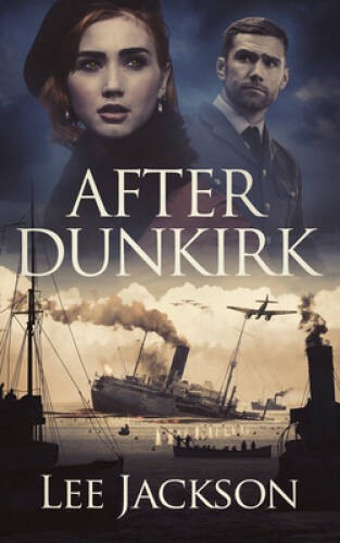 After Dunkirk (After Dunkirk, 1) - Paperback By Jackson, Lee - VERY GOOD After Dunkirk (After Dunkirk, 1) - Paperback By Jackson, Lee - VERY GOOD