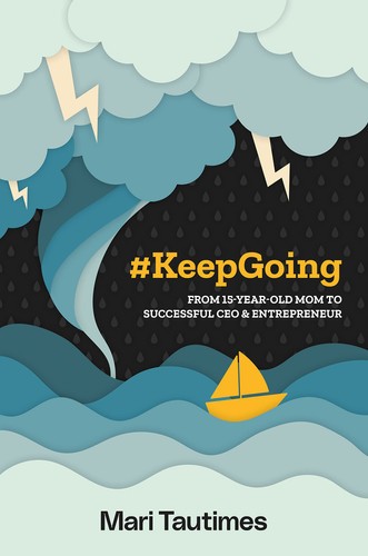 #KeepGoing: From 15 Year-Old Mom to Successful CEO & Entrepreneur - Tautimes, Ma