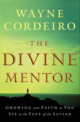 The Divine Mentor: Growing Your Faith as You Sit at the Feet of the - GOOD The Divine Mentor: Growing Your Faith as You Sit at the Feet of the - GOOD