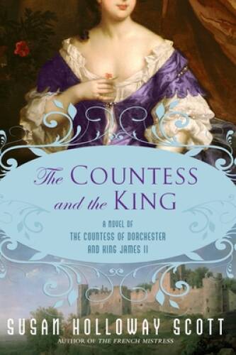 The Countess and the King: A Novel of the Countess of Dorchester and - VERY GOOD The Countess and the King: A Novel of the Countess of Dorchester and - VERY GOOD