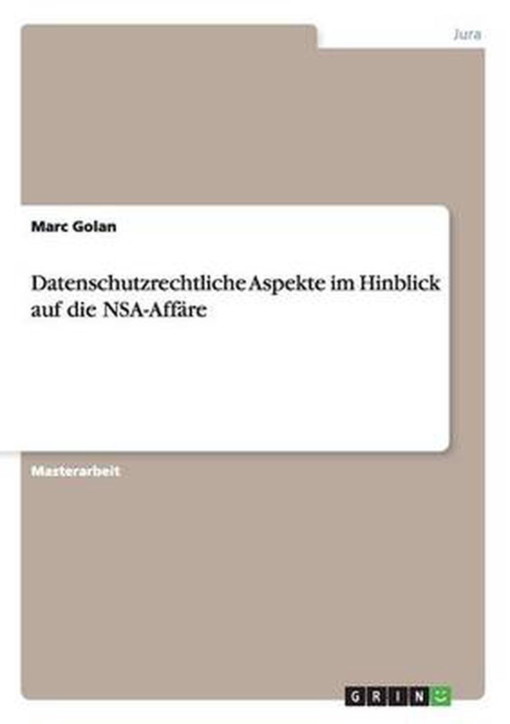 Datenschutzrechtliche Aspekte Im Hinblick Auf Die Nsa-affare by Marc Golan (Germ