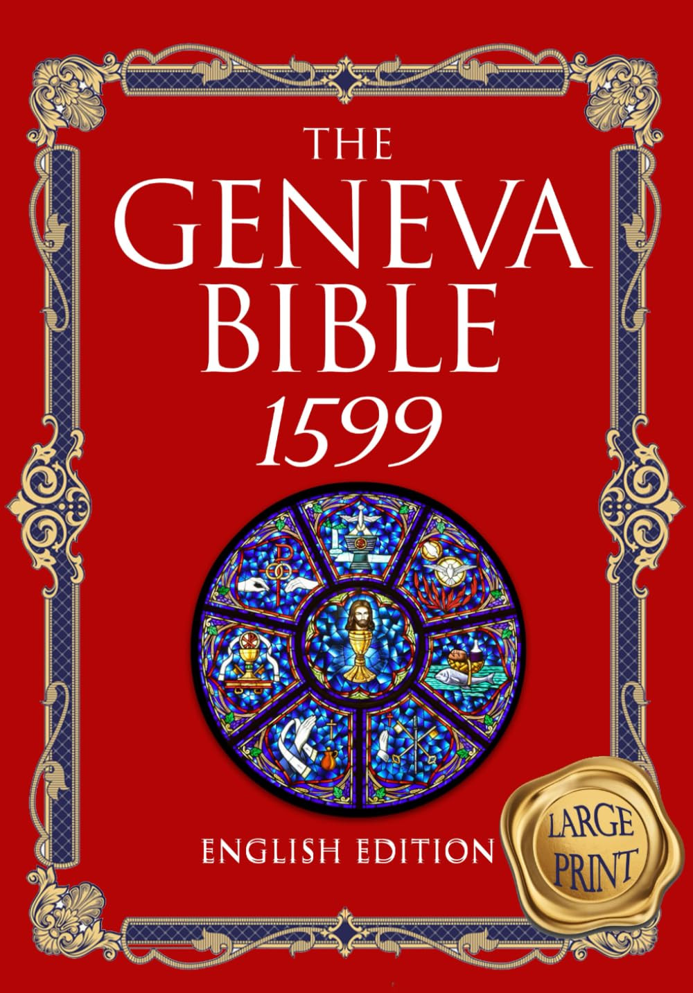The Geneva Bible 1599 Edition Large Print: the Complete Translation