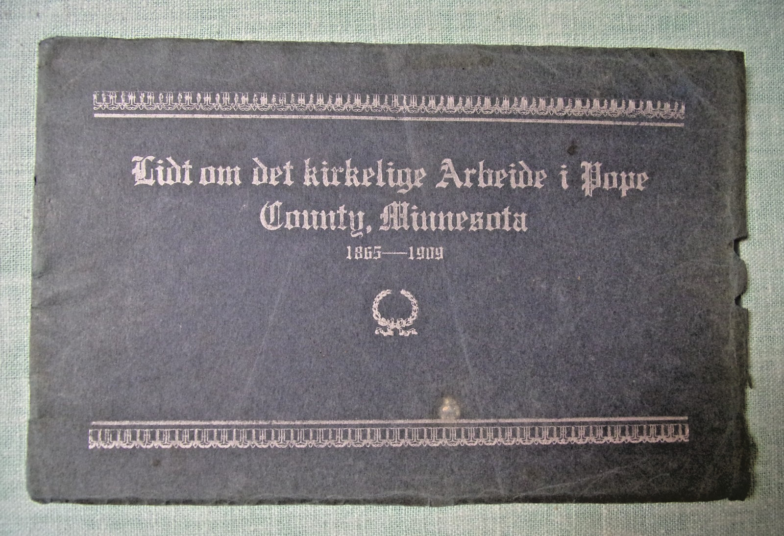 INFORMATION ON WORK OF THE CHURCH IN POPE COUNTY MINNESOTA BOOK NORWEIGAN 1909 INFORMATION ON WORK OF THE CHURCH IN POPE COUNTY MINNESOTA BOOK NORWEIGAN 1909