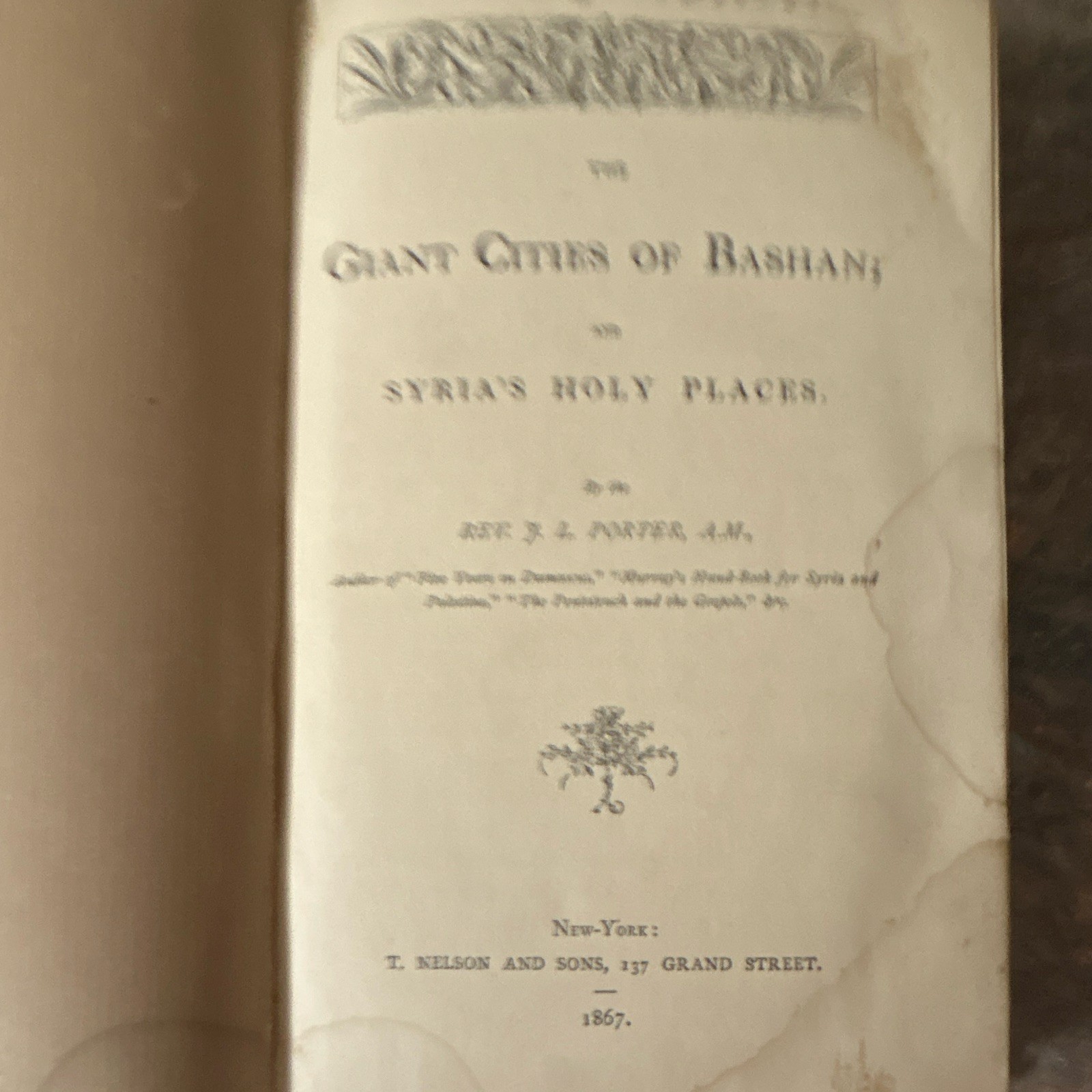 1867 The Giant Cities of Bashan & Syria's Holy Places J. L. Porter HC 1867 The Giant Cities of Bashan & Syria's Holy Places J. L. Porter HC