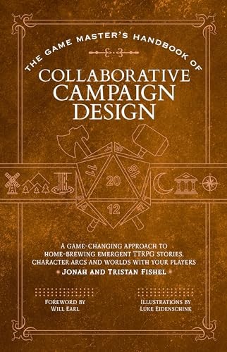 The Game Master’s Handbook of Collaborative Campaign Design (The Game Master Ser The Game Master’s Handbook of Collaborative Campaign Design (The Game Master Ser