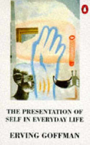 The Presentation of Self in Everyday Life By Erving Goffman. 978