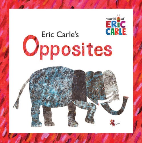 Eric Carle's Opposites (The World of Eric Carle) - Hardcover - GOOD Eric Carle's Opposites (The World of Eric Carle) - Hardcover - GOOD