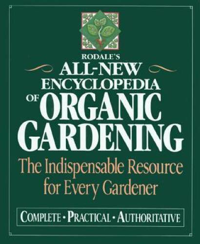 Rodale\'s Ultimate Encyclopedia of Organic Gardening: The Indispensab - VERY GOOD Rodale\'s Ultimate Encyclopedia of Organic Gardening: The Indispensab - VERY GOOD
