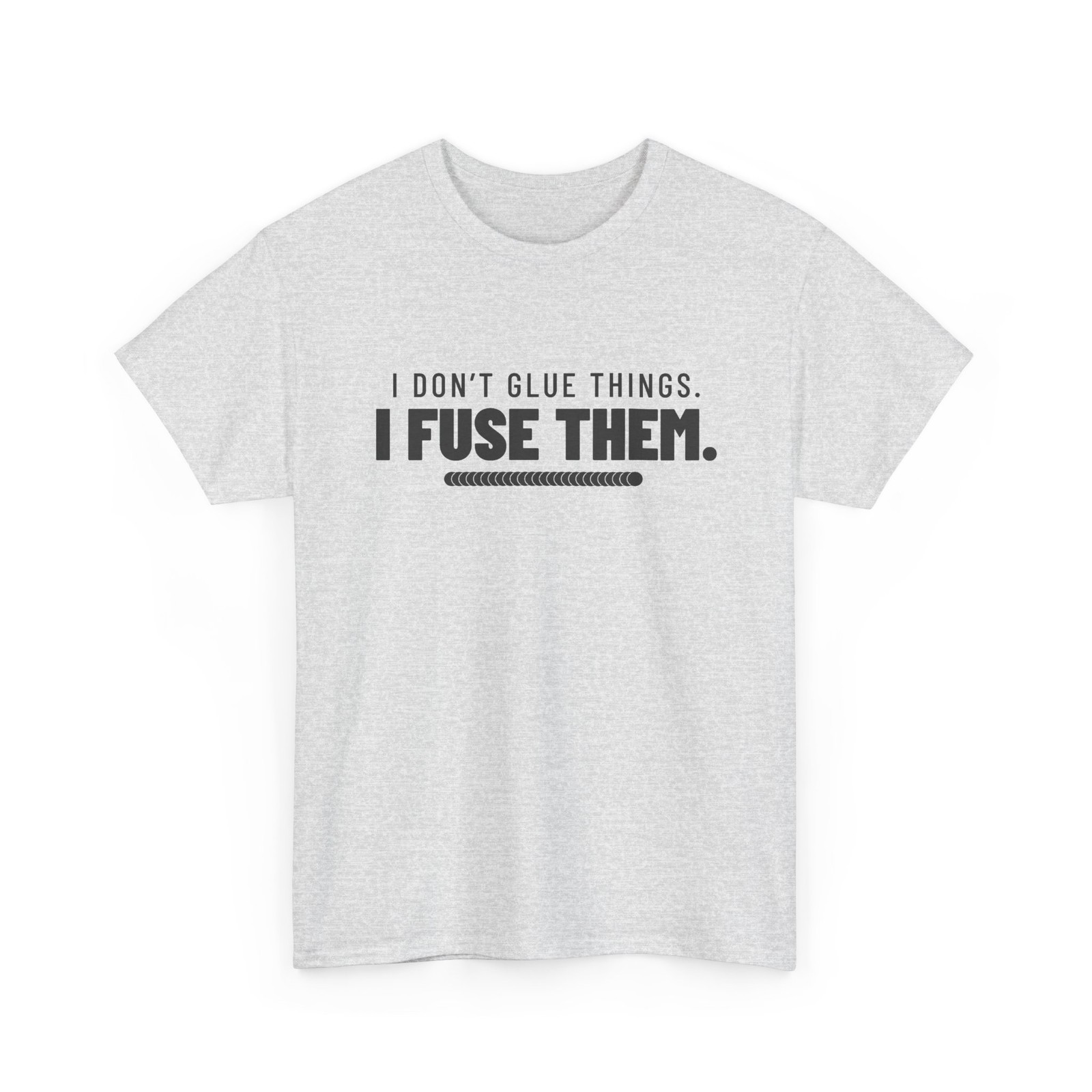 Funny Welder T-Shirt ThreadWill I Don't Glue Things I Fuse Them Welding Gift