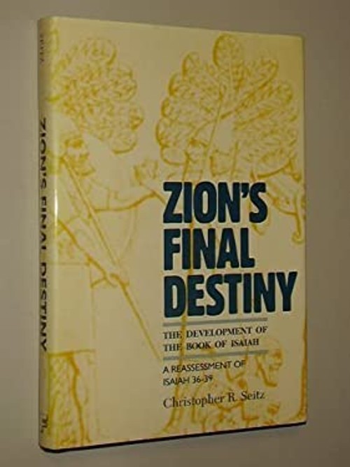 Zion\'s Final Destiny : A Reassessment of Isaiah 36-39 Christopher Zion\'s Final Destiny : A Reassessment of Isaiah 36-39 Christopher