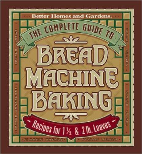 The Complete Guide to Bread Machine Baking: Recipes for 1 12- and 2 - VERY GOOD The Complete Guide to Bread Machine Baking: Recipes for 1 12- and 2 - VERY GOOD