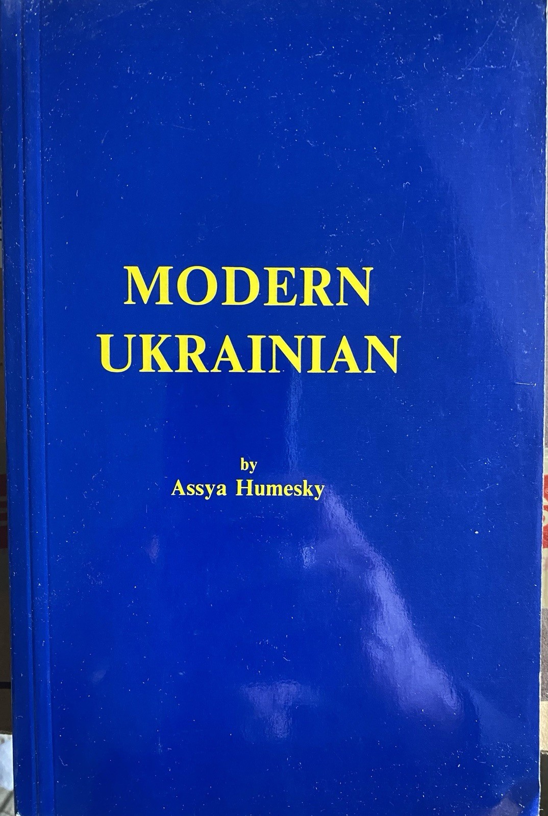 MODERN UKRAINIAN by Assya Humesky. Edmonton—Toronto. 1988. 438 p. MODERN UKRAINIAN by Assya Humesky. Edmonton—Toronto. 1988. 438 p.