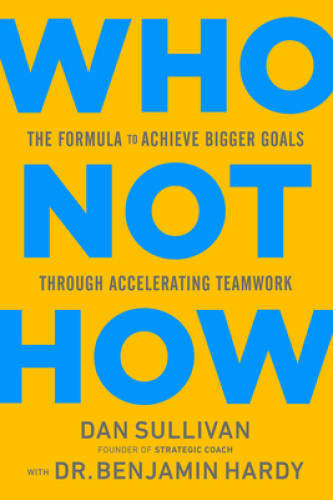 Who Not How: The Formula to Achieve Bigger Goals Through Accelerating T - GOOD Who Not How: The Formula to Achieve Bigger Goals Through Accelerating T - GOOD