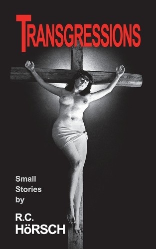 R C Horsch Transgressions (Paperback) (UK IMPORT) R C Horsch Transgressions (Paperback) (UK IMPORT)