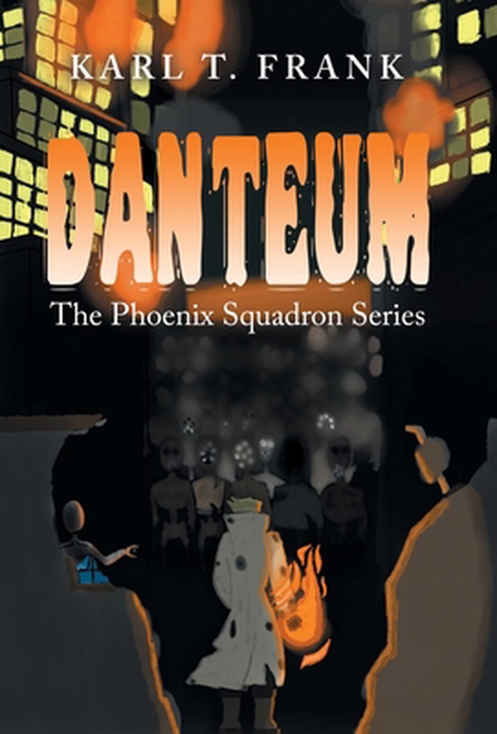 Danteum: The Phoenix Squadron Series by Karl T. Frank Hardcover Book