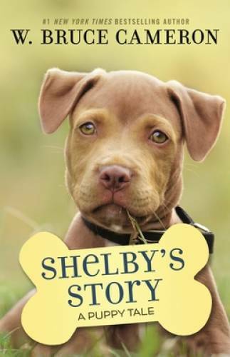 Shelby\'s Story: A Dog\'s Way Home Tale - Hardcover By Cameron, W. Bruce - GOOD