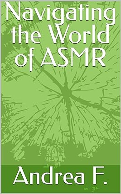 Navigating the World of ASMR Navigating the World of ASMR