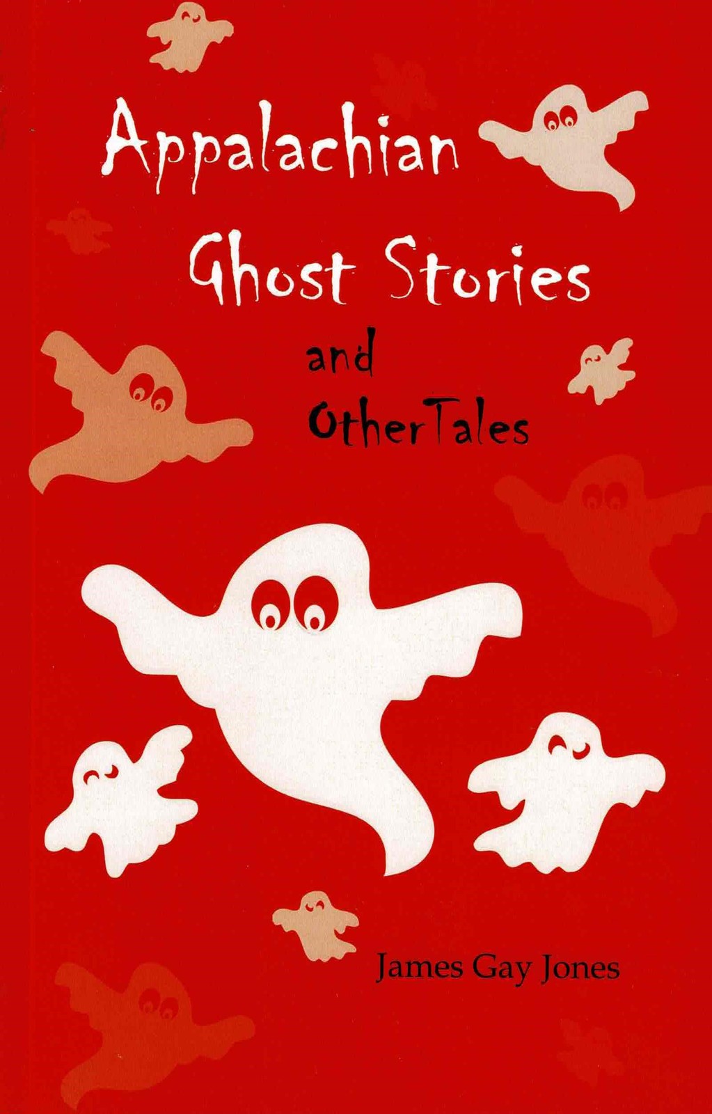 Appalachian Ghost Stories, and Other Tales Appalachian Ghost Stories, and Other Tales
