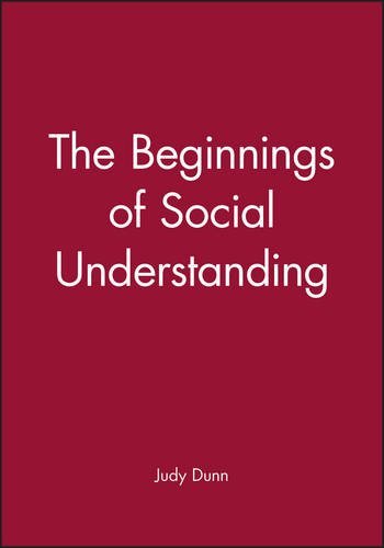 The Beginnings of Social Understanding By Judy Dunn. 97806311577