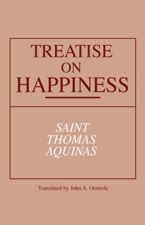 Treatise on Happiness Paperback Thomas Aquinas Treatise on Happiness Paperback Thomas Aquinas