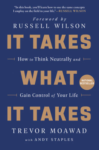It Takes What It Takes: How to Think Neutrally and Gain Control - VERY GOOD It Takes What It Takes: How to Think Neutrally and Gain Control - VERY GOOD