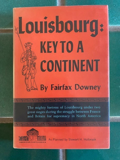 Louisbourg: Key to a Continent by Fairfax Downey 1965 Prentice Hall HC DJ Louisbourg: Key to a Continent by Fairfax Downey 1965 Prentice Hall HC DJ