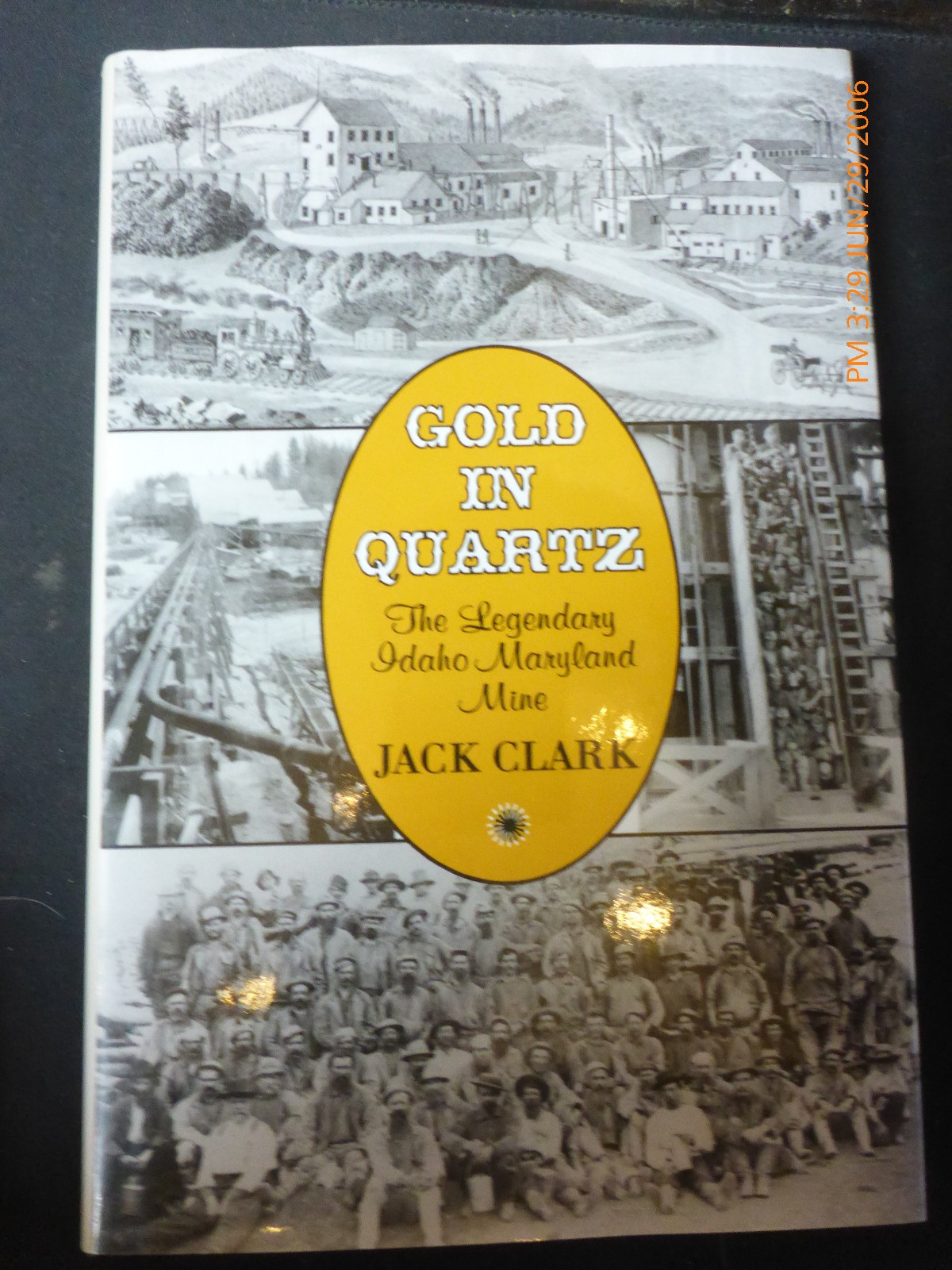 Gold in Quartz : The Legendary Idaho Maryland Mine by Jack Clark (Signed) Gold in Quartz : The Legendary Idaho Maryland Mine by Jack Clark (Signed)