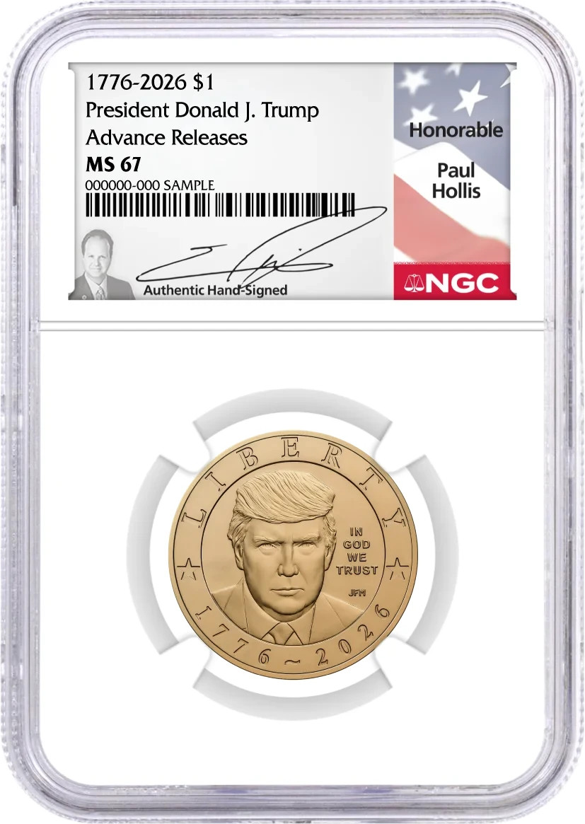 1776-2026 $1 Donald J. Trump NGC MS67 Advance Releases Paul Hollis Signature 1776-2026 $1 Donald J. Trump NGC MS67 Advance Releases Paul Hollis Signature