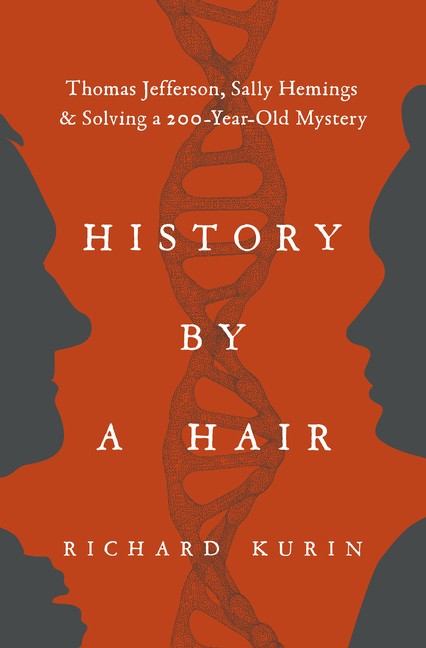 History by a Hair: Thomas Jefferson, Sally Hemings & Solving a 200-Yea Hardcover History by a Hair: Thomas Jefferson, Sally Hemings & Solving a 200-Yea Hardcover