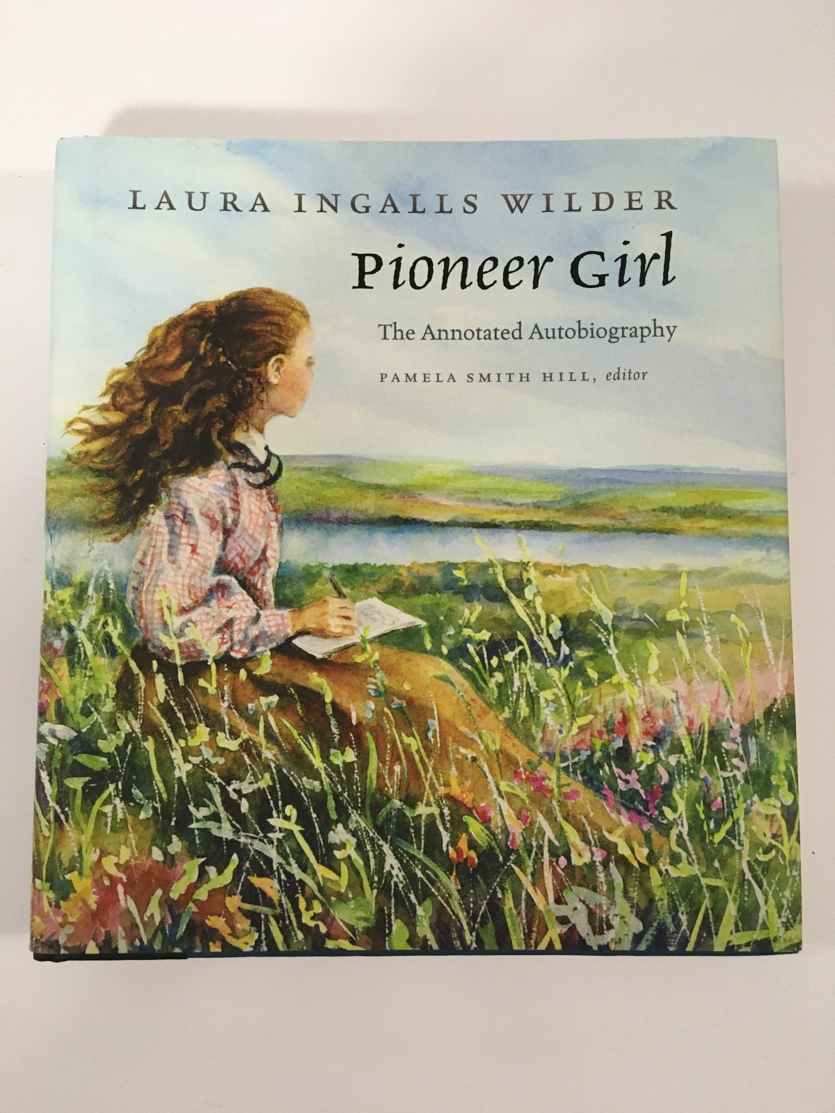 Pioneer Girl: The Annotated Autobiography by Laura Ingalls Wilder, HCDJ Pioneer Girl: The Annotated Autobiography by Laura Ingalls Wilder, HCDJ